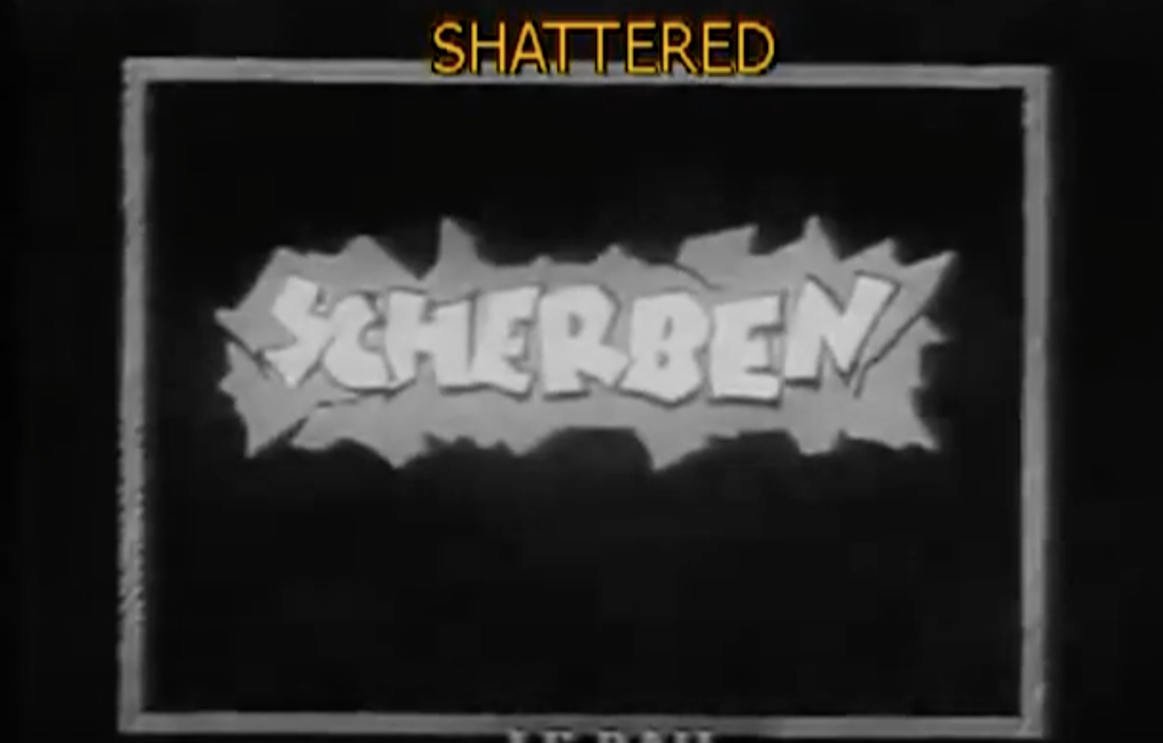 Scherben / Shattered