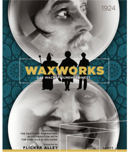Flicker Alley Blu-ray cover for Waxworks: two circular sepia portrait photos stacked around silhouettes of three wax figures on a teal patterned background, dated 1924.
